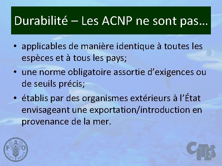 Durabilité – Les ACNP ne sont pas… • applicables de manière identique à toutes