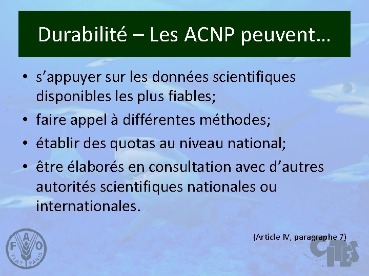 Durabilité – Les ACNP peuvent… • s’appuyer sur les données scientifiques disponibles plus fiables;