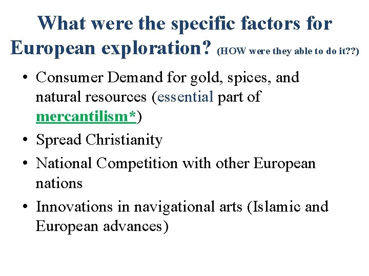 What were the specific factors for European exploration? (HOW were they able to do