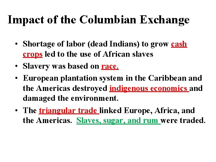 Impact of the Columbian Exchange • Shortage of labor (dead Indians) to grow cash