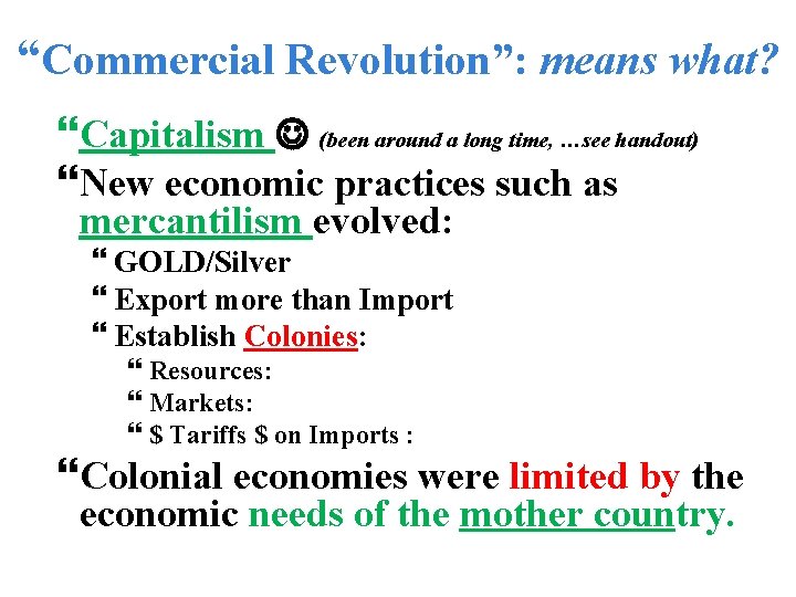 “Commercial Revolution”: means what? Capitalism (been around a long time, …see handout) New economic
