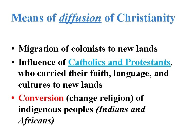 Means of diffusion of Christianity • Migration of colonists to new lands • Influence