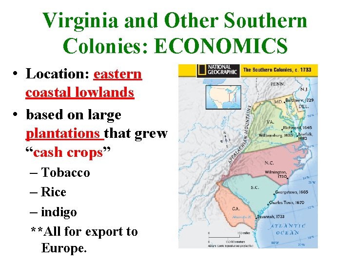Virginia and Other Southern Colonies: ECONOMICS • Location: eastern coastal lowlands • based on