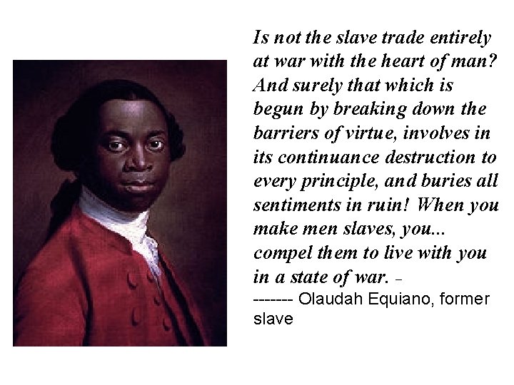 Is not the slave trade entirely at war with the heart of man? And