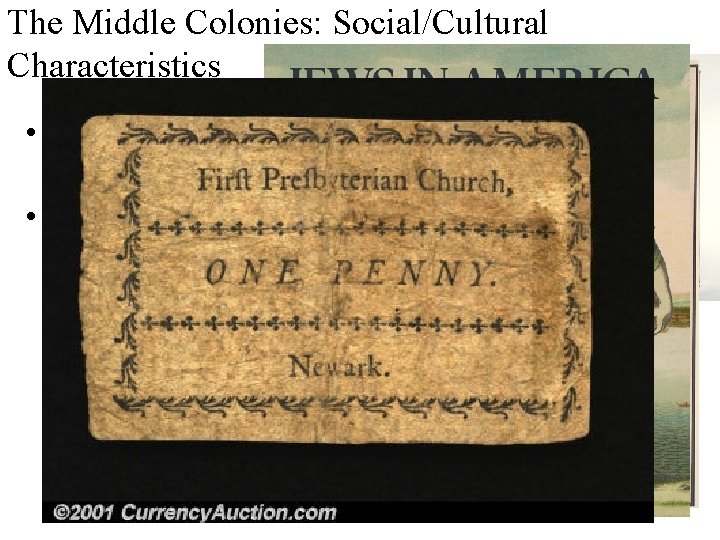 The Middle Colonies: Social/Cultural Characteristics • Multiple Religious groups • Generally were TOLERANT of