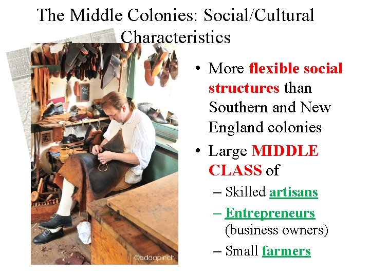 The Middle Colonies: Social/Cultural Characteristics • More flexible social structures than Southern and New
