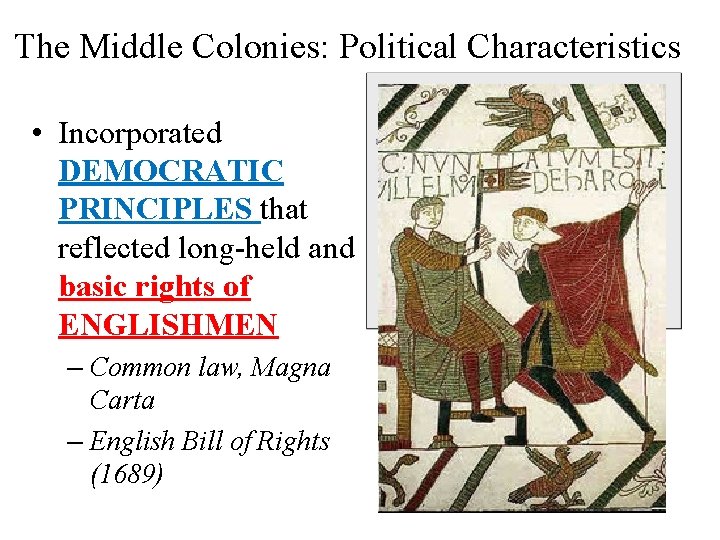 The Middle Colonies: Political Characteristics • Incorporated DEMOCRATIC PRINCIPLES that reflected long-held and basic