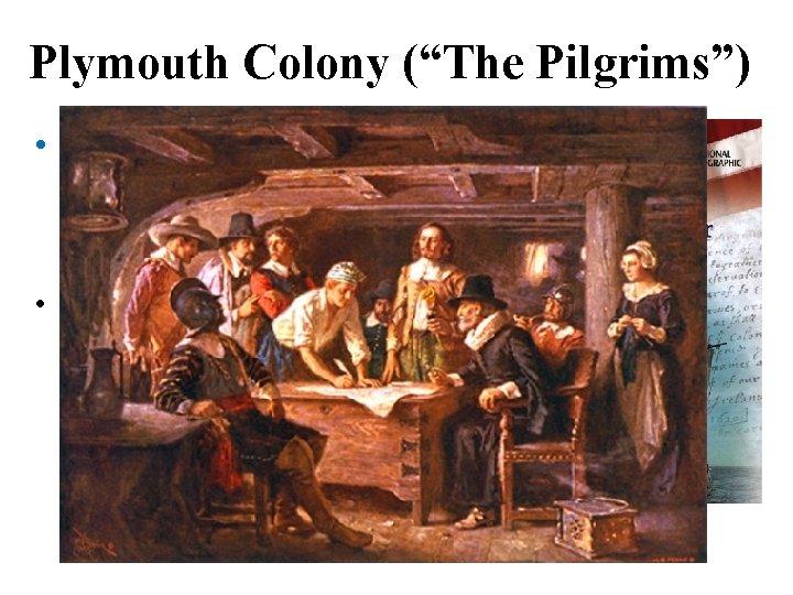Plymouth Colony (“The Pilgrims”) • Mayflower Compact: while still on the boat, the Pilgrims