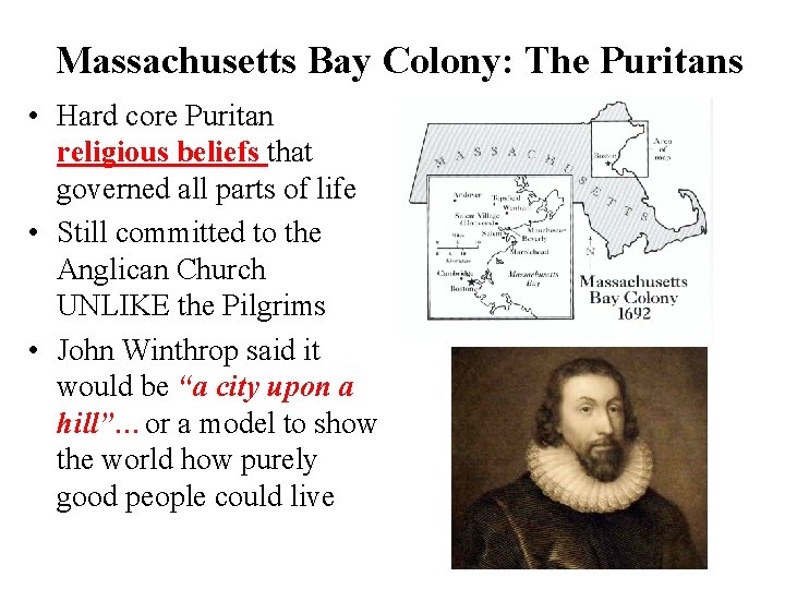 Massachusetts Bay Colony: The Puritans • Hard core Puritan religious beliefs that governed all