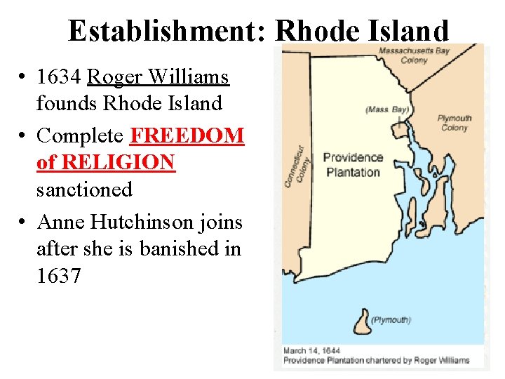 Establishment: Rhode Island • 1634 Roger Williams founds Rhode Island • Complete FREEDOM of