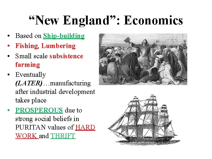 “New England”: Economics • Based on Ship-building • Fishing, Lumbering • Small scale subsistence