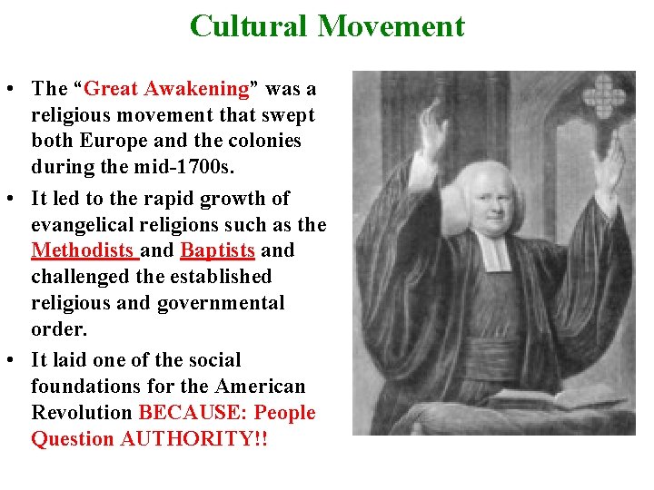 Cultural Movement • The “Great Awakening” was a religious movement that swept both Europe
