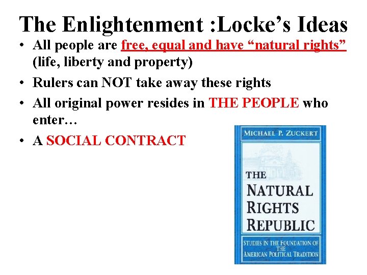 The Enlightenment : Locke’s Ideas • All people are free, equal and have “natural