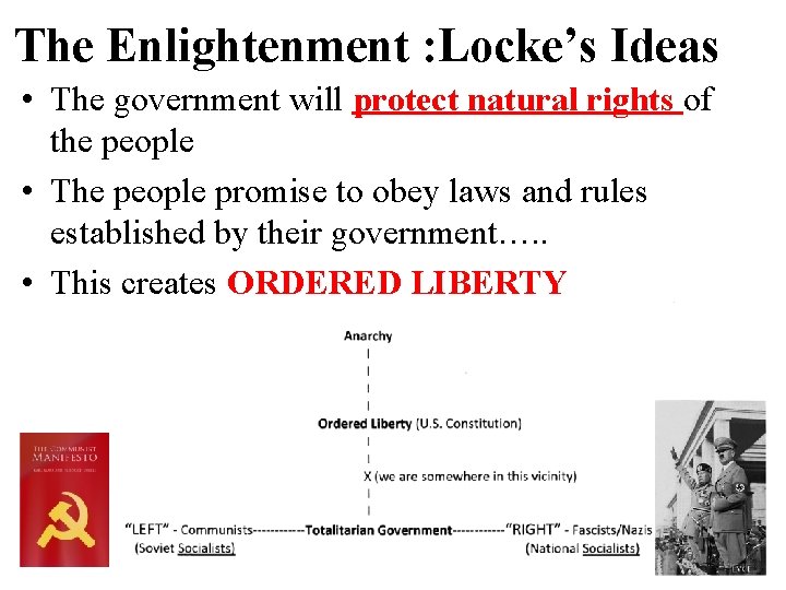 The Enlightenment : Locke’s Ideas • The government will protect natural rights of the