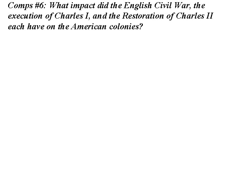 Comps #6: What impact did the English Civil War, the execution of Charles I,