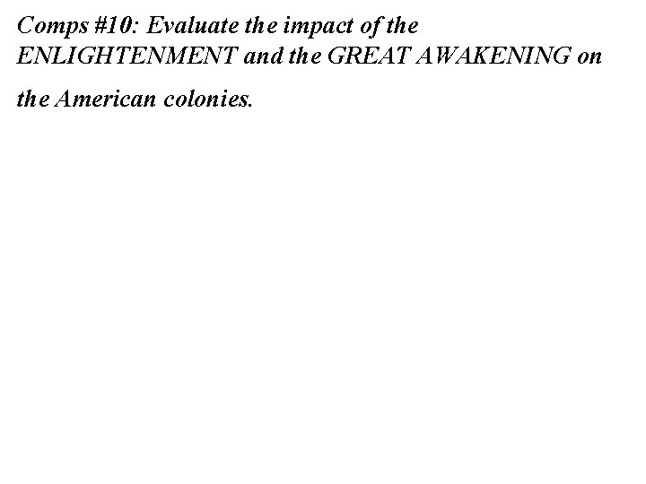 Comps #10: Evaluate the impact of the ENLIGHTENMENT and the GREAT AWAKENING on the