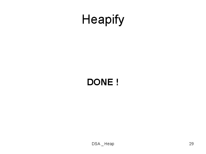 Heapify DONE ! DSA _ Heap 29 