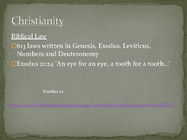 Christianity Biblical Law � 613 laws written in Genesis, Exodus, Leviticus, Numbers and Deuteronomy