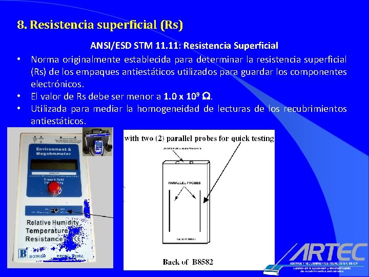 8. Resistencia superficial (Rs) ANSI/ESD STM 11. 11: Resistencia Superficial • Norma originalmente establecida 8. Resistencia superficial (Rs) ANSI/ESD STM 11. 11: Resistencia Superficial • Norma originalmente establecida