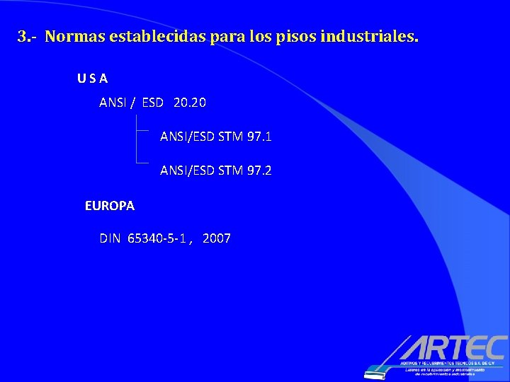 3. - Normas establecidas para los pisos industriales. U S A ANSI / ESD 3. - Normas establecidas para los pisos industriales. U S A ANSI / ESD