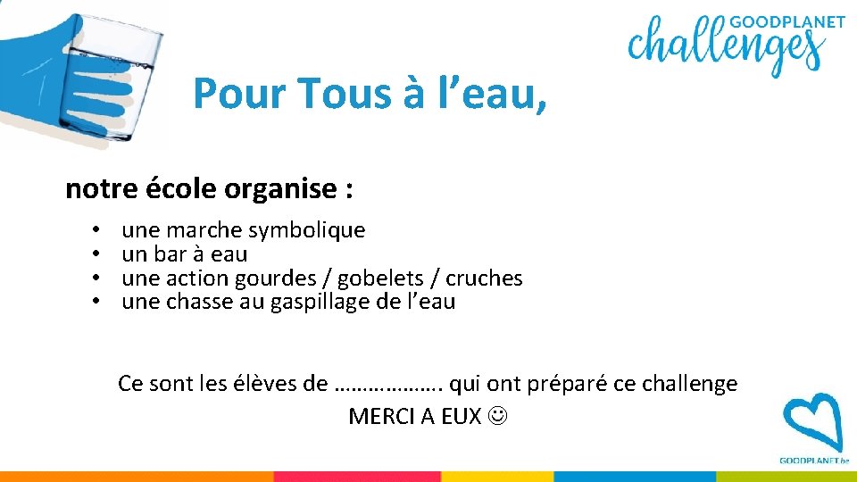 Pour Tous à l’eau, notre école organise : • • une marche symbolique un