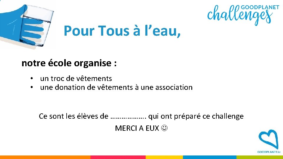 Pour Tous à l’eau, notre école organise : • un troc de vêtements •