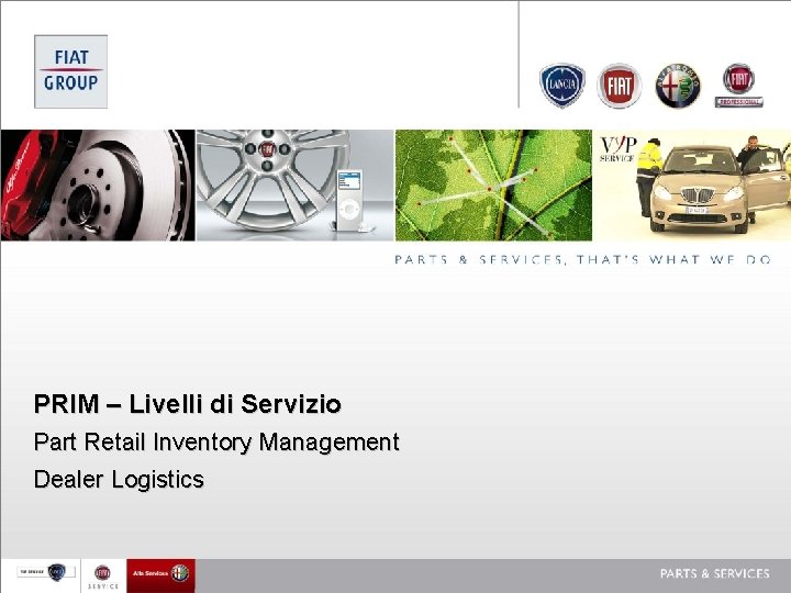 PRIM – Livelli di Servizio Part Retail Inventory Management Dealer Logistics 