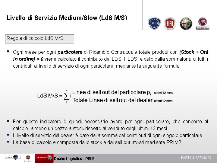 Livello di Servizio Medium/Slow (Ld. S M/S) Regola di calcolo Ld. S M/S §