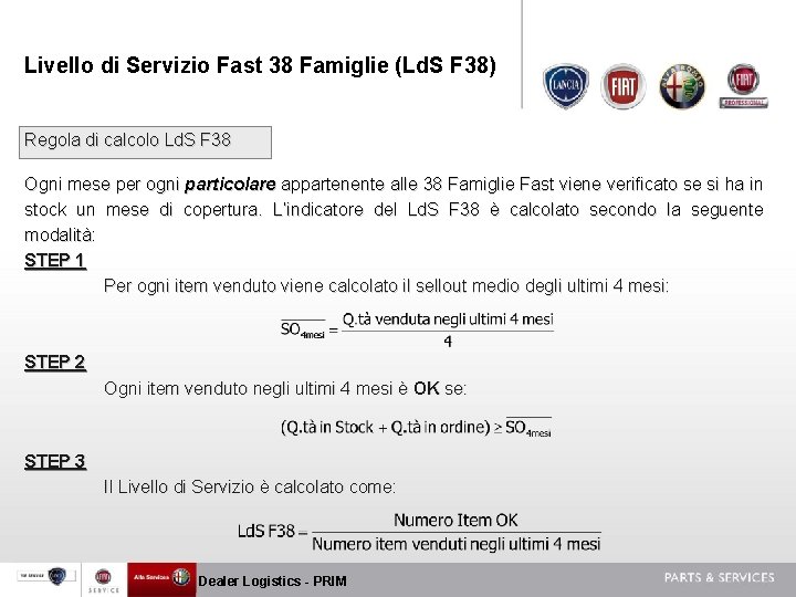 Livello di Servizio Fast 38 Famiglie (Ld. S F 38) Regola di calcolo Ld.