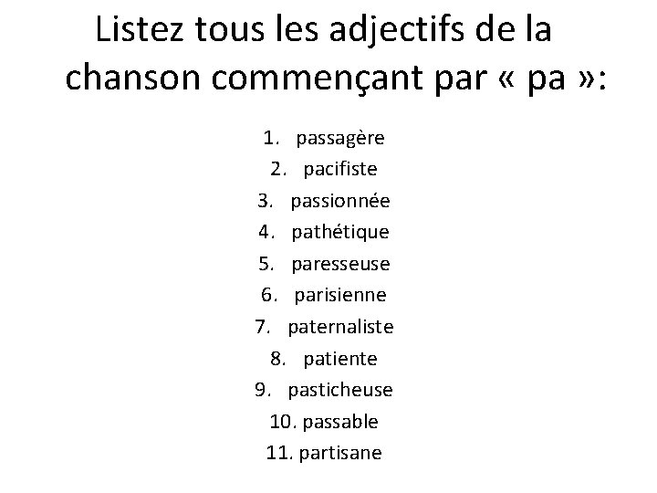 Listez tous les adjectifs de la chanson commençant par « pa » : 1.