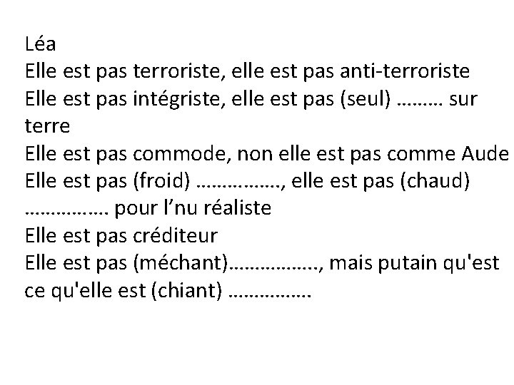 Léa Elle est pas terroriste, elle est pas anti-terroriste Elle est pas intégriste, elle