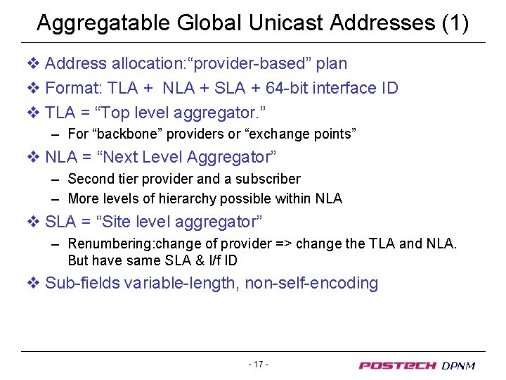 Aggregatable Global Unicast Addresses (1) v Address allocation: “provider-based” plan v Format: TLA +