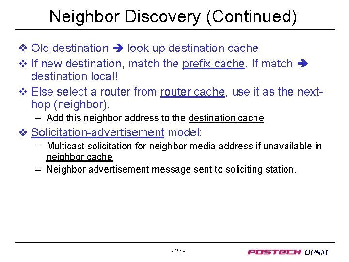 Neighbor Discovery (Continued) v Old destination look up destination cache v If new destination,