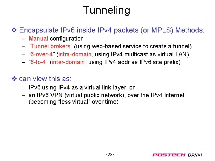 Tunneling v Encapsulate IPv 6 inside IPv 4 packets (or MPLS). Methods: – –