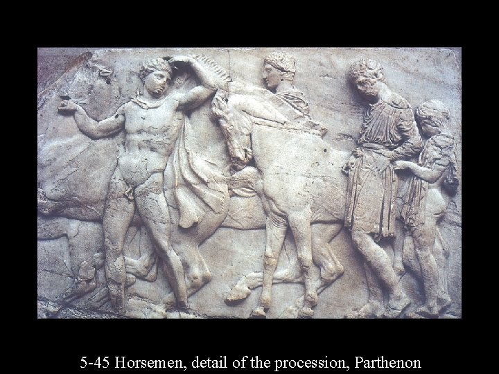 5 -45 Horsemen, detail of the procession, Parthenon 