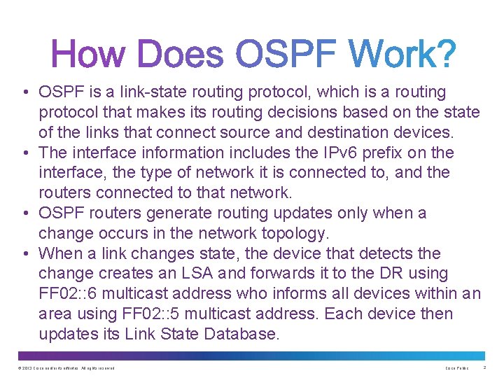  • OSPF is a link-state routing protocol, which is a routing protocol that