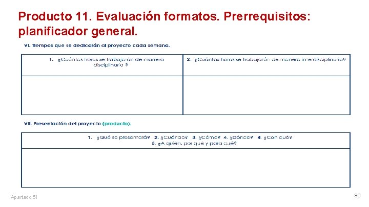 Producto 11. Evaluación formatos. Prerrequisitos: planificador general. Apartado 5 i 86 