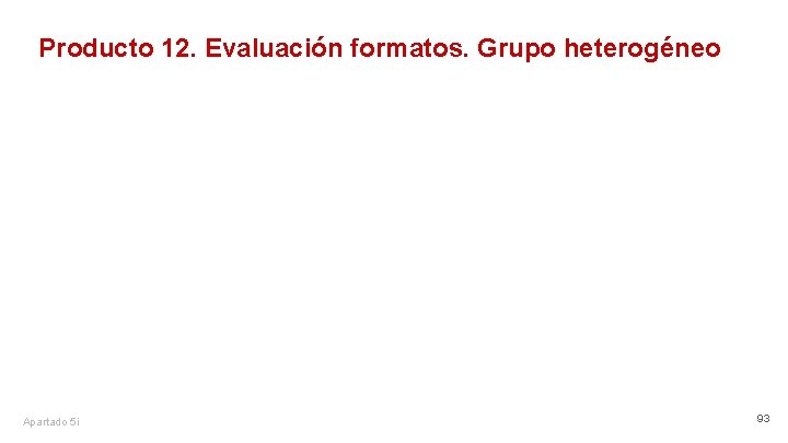Producto 12. Evaluación formatos. Grupo heterogéneo Apartado 5 i 93 