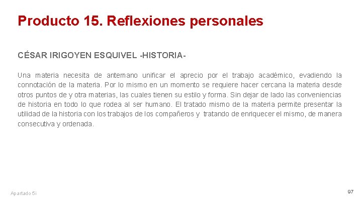 Producto 15. Reflexiones personales CÉSAR IRIGOYEN ESQUIVEL -HISTORIAUna materia necesita de antemano unificar el