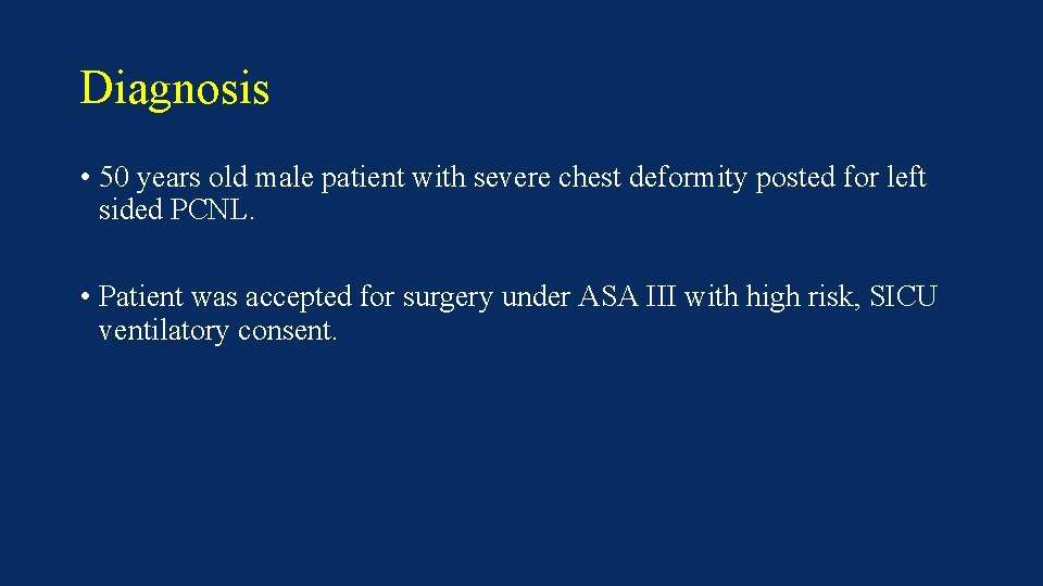 Diagnosis • 50 years old male patient with severe chest deformity posted for left