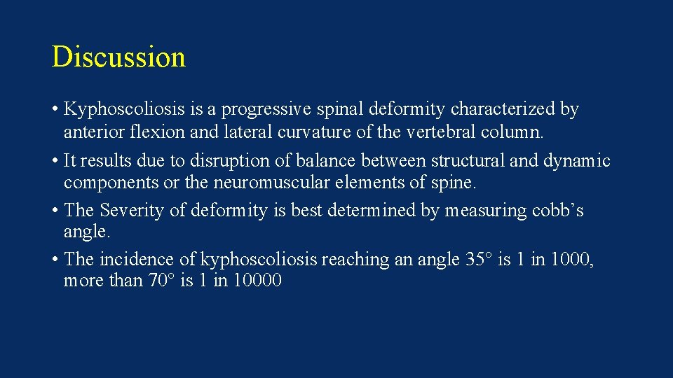 Discussion • Kyphoscoliosis is a progressive spinal deformity characterized by anterior flexion and lateral