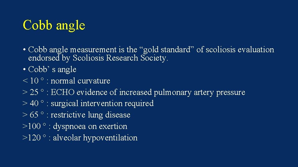 Cobb angle • Cobb angle measurement is the “gold standard” of scoliosis evaluation endorsed