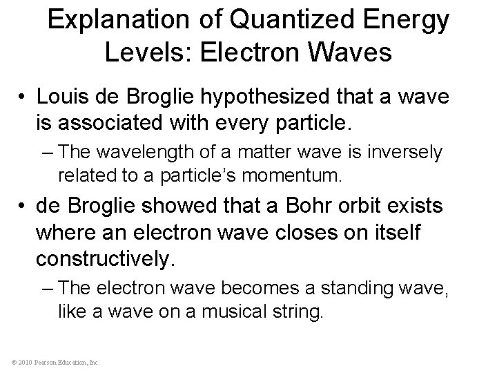 Explanation of Quantized Energy Levels: Electron Waves • Louis de Broglie hypothesized that a