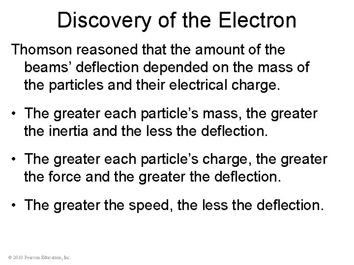 Discovery of the Electron Thomson reasoned that the amount of the beams’ deflection depended