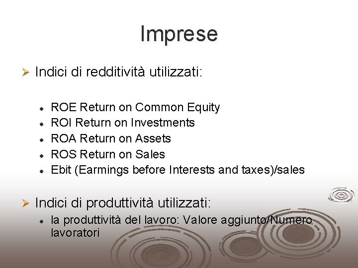 Imprese Ø Indici di redditività utilizzati: l l l Ø ROE Return on Common