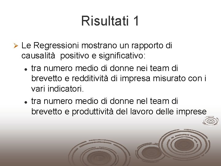 Risultati 1 Ø Le Regressioni mostrano un rapporto di causalità positivo e significativo: l