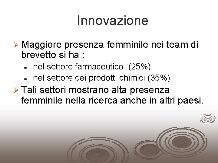 Innovazione Ø Maggiore presenza femminile nei team di brevetto si ha : l l