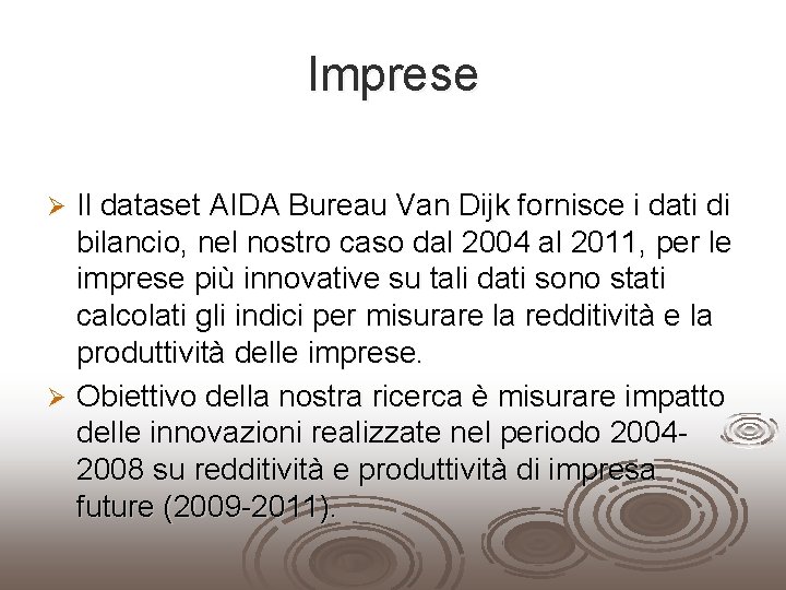 Imprese Il dataset AIDA Bureau Van Dijk fornisce i dati di bilancio, nel nostro