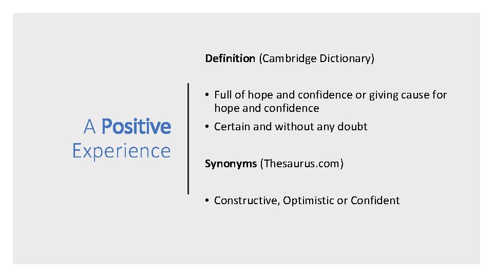 Definition (Cambridge Dictionary) A Positive Experience • Full of hope and confidence or giving