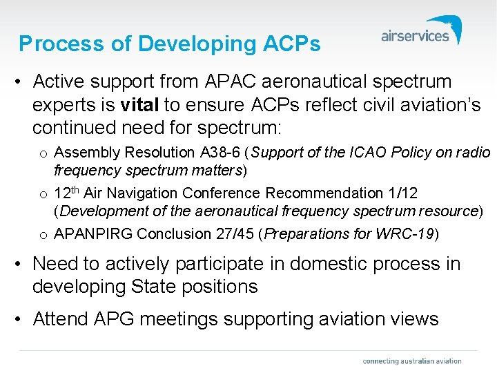 Process of Developing ACPs • Active support from APAC aeronautical spectrum experts is vital